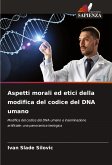 Aspetti morali ed etici della modifica del codice del DNA umano