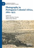 Photography in Portuguese Colonial Africa, 1860-1975 Photography in Portuguese Colonial Africa, 1860-1975