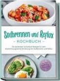 Sodbrennen und Reflux Kochbuch: Die leckersten Schonkost Rezepte für eine abwechslungsreiche Ernährung bei Sodbrennen und Reflux - inkl. Fingerfood, Aufstrichen & Getränken