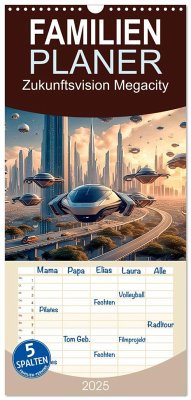 Familienplaner 2025 - Zukunftsvision Megacity mit 5 Spalten (Wandkalender, 21 x 45 cm) CALVENDO