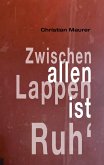 Zwischen allen Lappen ist Ruh'