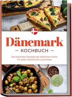 Cover Dänemark Kochbuch: Die leckersten Rezepte der dänischen Küche für jeden Geschmack und Anlass - inkl. Salaten, Desserts, Fingerfood & Aufstrichen