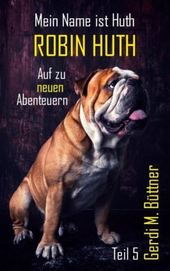 Mein Name ist Huth, Robin Huth - Büttner, Gerdi M.