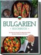 Bulgarien Kochbuch: Die leckersten... - Bild 1