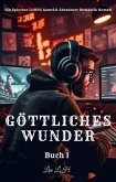 Göttliches Wunder:Ein Epischer LitRPG GameLit Abenteuer Romantik Roman(Buch 1) (eBook, ePUB)