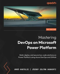 Mastering DevOps on Microsoft Power Platform (eBook, ePUB) - Kastelic, Uros; Vadkerti, József Zoltán