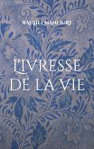 L'ivresse de la vie (eBook, ePUB)