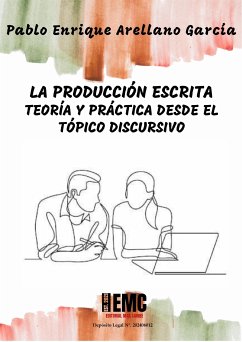 La producción escrita: Teoría y práctica desde el tópico discursivo (eBook, PDF) - Enrique Arellano García, Pablo