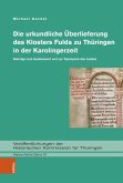 Die urkundliche Überlieferung des Klosters Fulda zu Thüringen in der Karolingerzeit (eBook, PDF)
