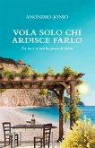 Vola solo chi ardisce farlo (eBook, ePUB) Vola solo chi ardisce farlo (eBook, ePUB)