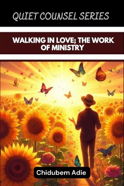 WALKING IN LOVE; THE WORK OF MINISTRY (eBook, ePUB) - Adie, chidubem