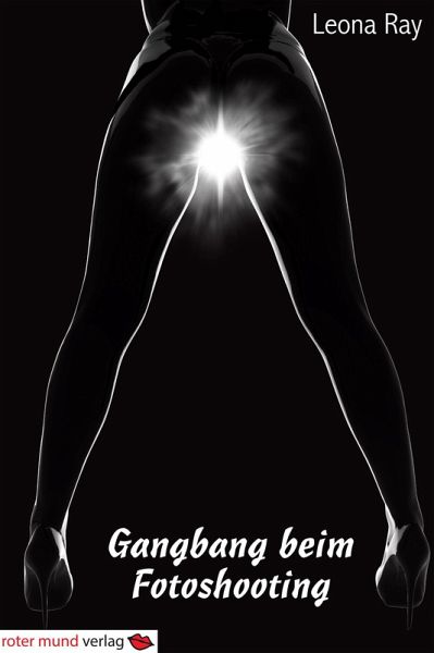 Gangbang bei Fotoshooting (eBook, ePUB) Gangbang bei Fotoshooting (eBook, ePUB)