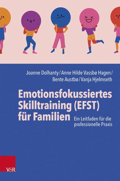 Emotionsfokussiertes Skilltraining (EFST) für Familien (eBook, ePUB) Emotionsfokussiertes Skilltraining (EFST) für Familien (eBook, ePUB)