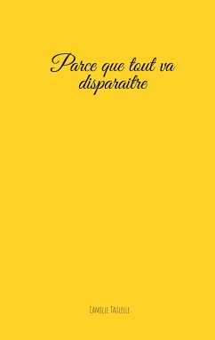 Parce que tout va disparaitre (eBook, ePUB) - Taulelle, Camille