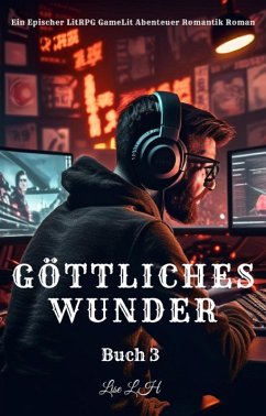 Cover Göttliches Wunder:Ein Epischer LitRPG GameLit Abenteuer Romantik Roman(Buch 3) (eBook, ePUB)