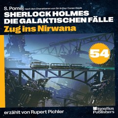 Zug ins Nirwana (Sherlock Holmes - Die galaktischen Fälle, Folge 54) (MP3-Download) - Doyle, Sir Arthur Conan; Pomej, S.