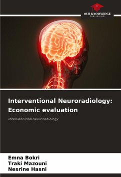 Interventional Neuroradiology: Economic evaluation - Bokri, Emna;Mazouni, Traki;Hasni, Nesrine