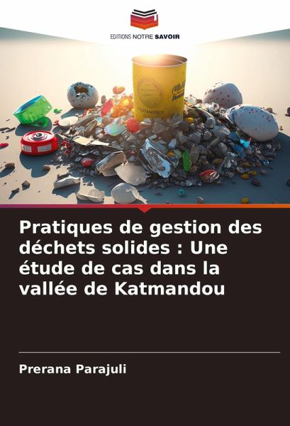 Pratiques de gestion des déchets solides : Une étude de cas dans la vallée de Katmandou Pratiques de gestion des déchets solides : Une étude de cas dans la vallée de Katmandou