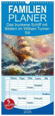 Familienplaner 2025 - Das trunkene Schiff mit Bildern im William Turner-Stil mit 5 Spalten (Wandkalender, 21 x 45 cm) CALVENDO