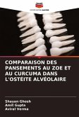 COMPARAISON DES PANSEMENTS AU ZOE ET AU CURCUMA DANS L'OSTÉITE ALVÉOLAIRE COMPARAISON DES PANSEMENTS AU ZOE ET AU CURCUMA DANS L'OSTÉITE ALVÉOLAIRE