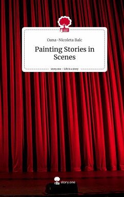 Painting Stories in Scenes. Life is a Story - story.one - Balc, Oana-Nicoleta