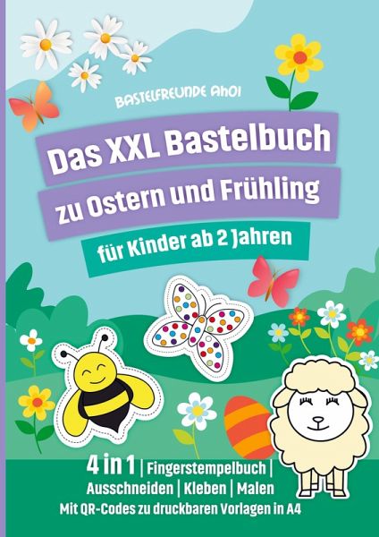 Das XXL Bastelbuch zu Ostern und Frühling für Kinder ab 2 Jahren