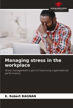 Managing stress in the workplace - BAGNAN, K. Robert