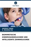 BIOMIMETISCHE KINDERZAHNHEILKUNDE UND INTELLIGENTE ZAHNHEILKUNDE