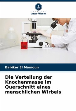 Die Verteilung der Knochenmasse im Querschnitt eines menschlichen Wirbels - El Mamoun, Babiker