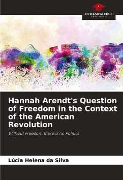 Cover Hannah Arendt's Question of Freedom in the Context of the American Revolution