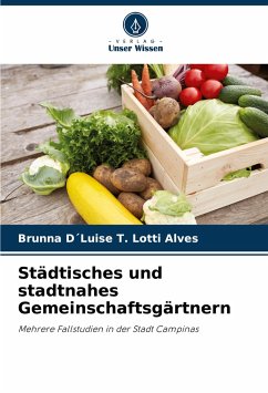 Städtisches und stadtnahes Gemeinschaftsgärtnern - Alves, Brunna D´Luise T. Lotti