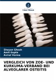 VERGLEICH VON ZOE- UND KURKUMA-VERBAND BEI ALVEOLARER OSTEITIS