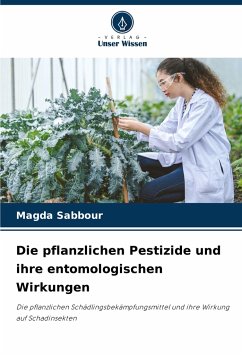 Die pflanzlichen Pestizide und ihre entomologischen Wirkungen - Sabbour, Magda