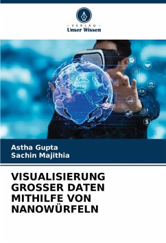 VISUALISIERUNG GROSSER DATEN MITHILFE VON NANOWÜRFELN - Gupta, Astha;Majithia, Sachin