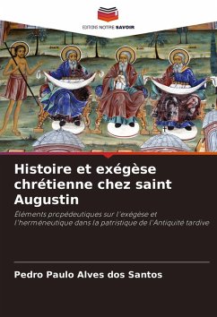 Histoire et exégèse chrétienne chez saint Augustin - Alves dos Santos, Pedro Paulo