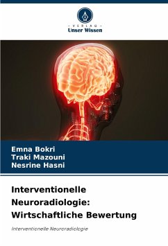 Interventionelle Neuroradiologie: Wirtschaftliche Bewertung - Bokri, Emna;Mazouni, Traki;Hasni, Nesrine