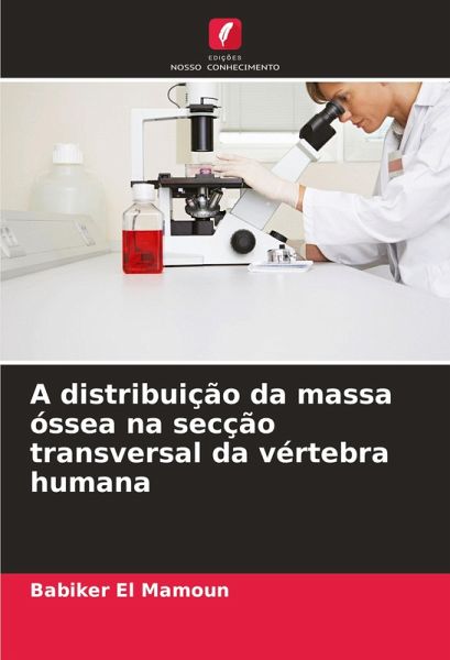 A distribuição da massa óssea na secção transversal da vértebra humana A distribuição da massa óssea na secção transversal da vértebra humana