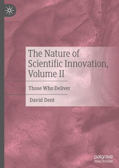 The Nature of Scientific Innovation, Volume II - Dent, David