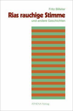 Rias rauchige Stimme und andere Geschichten - Billeter, Fritz