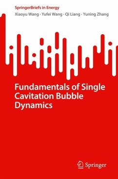 Fundamentals of Single Cavitation Bubble Dynamics - Wang, Xiaoyu;Wang, Yufei;Liang, Qi