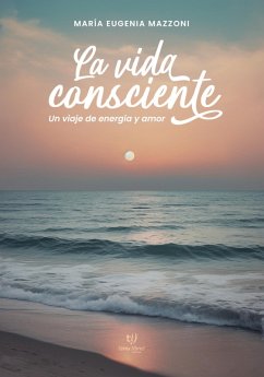 La vida consciente (eBook, ePUB) - Mazzoni, María Eugenia