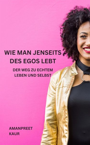 Wie man jenseits des Egos lebt (eBook, ePUB)