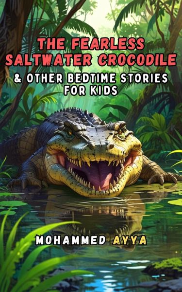 The Fearless Saltwater Crocodile (eBook, ePUB) The Fearless Saltwater Crocodile (eBook, ePUB)