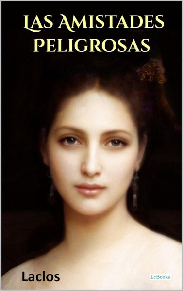 Las Amistades Peligrosas (eBook, ePUB) Las Amistades Peligrosas (eBook, ePUB)