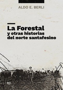 Cover La Forestal y otras historias del norte santafesino (eBook, ePUB)