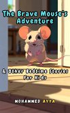 The Brave Mouse's Adventure (eBook, ePUB) The Brave Mouse's Adventure (eBook, ePUB)