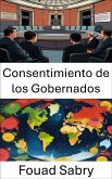 Consentimiento de los Gobernados (eBook, ePUB)