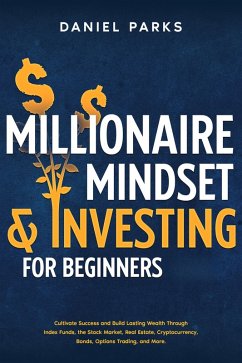 Millionaire Mindset & Investing for Beginners (eBook, ePUB) - Parks, Daniel