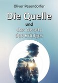 Die Quelle und das Gesetz des Erfolges (eBook, ePUB)