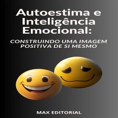 Autoestima e Inteligência Emocional Construindo uma Imagem Positiva de Si Mesmo (MP3-Download)